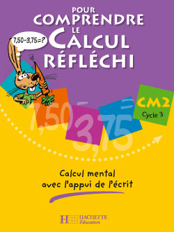 POUR COMPRENDRE LE CALCUL REFLECHI CM2 - CAHIER ELEVE