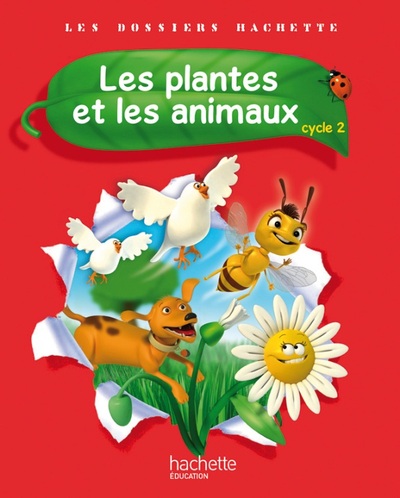 DOSSIERS HACHETTE SCIENCES CYCLE 2 - LES PLANTES ET LES ANIMAUX - LIVRE ELEVE - ED. 2012
