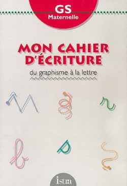 MON CAHIER D´ECRITURE GS : DU GRAPHISME A LA LETTRE - CAHIER - EDITION 1994