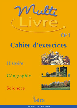 MULTILIVRE HISTOIRE-GEOGRAPHIE SCIENCES CM1- CAHIER D´EXERCICES - EDITION 2003