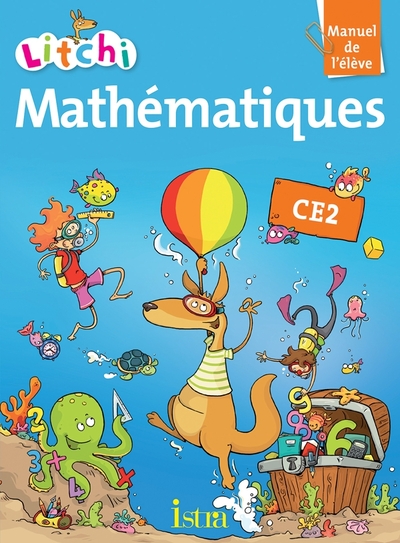 LITCHI MATHEMATIQUES CE2 - MANUEL ELEVE - EDITION 2013