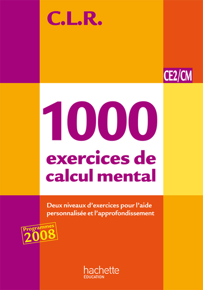 CLR 1000 EXERCICES DE CALCUL MENTAL CE2/CM - LIVRE DE L´ELEVE - ED.2011