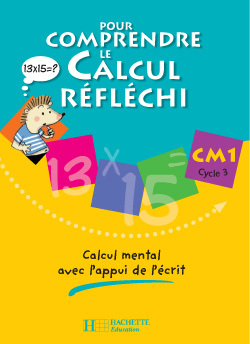 POUR COMPRENDRE LE CALCUL REFLECHI CM1 - CAHIER ELEVE