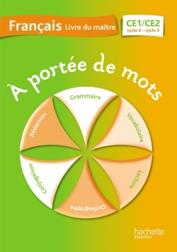 A PORTEE DE MOTS - FRANCAIS CE1-CE2 - GUIDE PEDAGOGIQUE - ED. 2014
