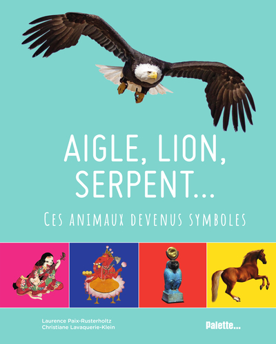 AIGLE, LION, SERPENT  CES ANIMAUX DEVENUS SYMBOLES