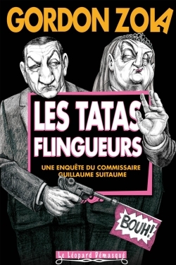 TATAS FLINGUEURS - UNE ENQUETES DU COMMISSAIRE GUILLAUME SUITAUME (LES)
