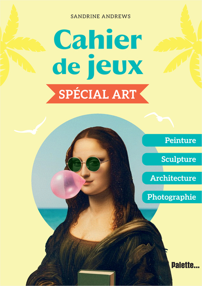 CAHIER DE JEUX - SPECIAL ART - PEINTURE - SCULPTURE - ARCHITECTURE - PHOTOGRAPHIE