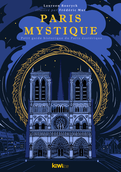 PARIS MYSTIQUE - LE GUIDE HISTORIQUE DU PARIS ESOTERIQUE