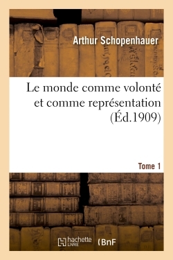 MONDE COMME VOLONTE ET COMME REPRESENTATION T01