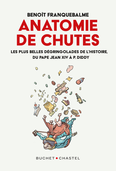 ANATOMIES DE CHUTES - DU PAPE JEAN XIV A PUFF DADDY, LES PLUS BELLES GAMELLES DE L´HISTOIRE