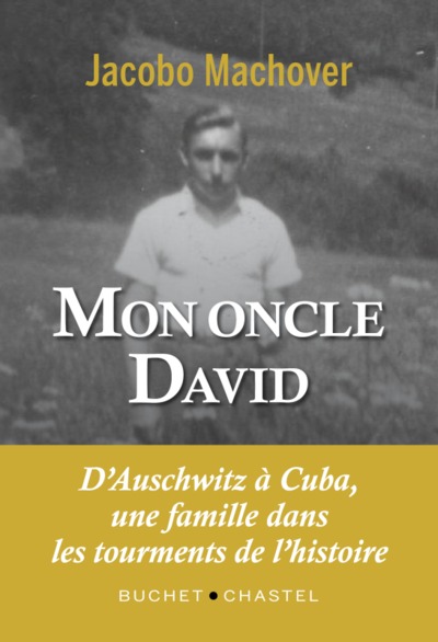 MON ONCLE DAVID - D´AUSCHWITZ A CUBA, UNE FAMILLE DANS LES TOURMENTS DE L´HISTOIRE