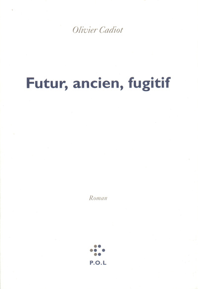 FUTUR, ANCIEN, FUGITIF