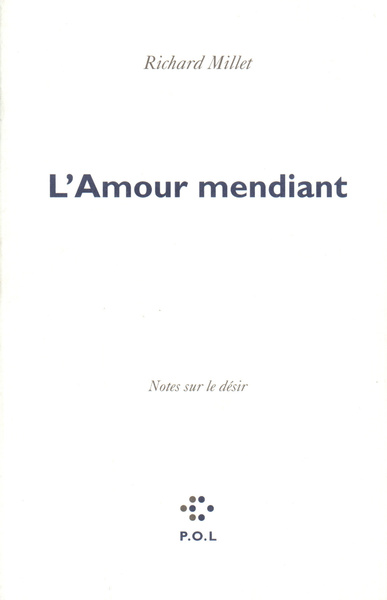 AMOUR MENDIANT(NOTES SUR LE DESIR)