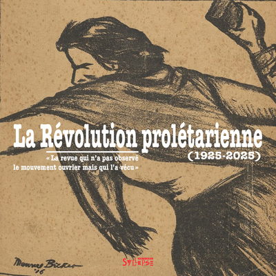 REVOLUTION PROLETARIENNE - LA REVUE QUI N´A PAS OBSERVE LE MOUVEMENT OUVRIER MAIS QUI L´A VECU.
