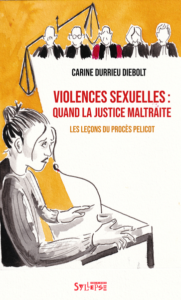 VIOLENCES SEXUELLES : QUAND LA JUSTICE MALTRAITE - LES LECONS DU PROCES PELICOT