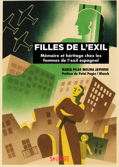 FILLES DE L´EXIL - MEMOIRE ET HERITAGE CHEZ LES FEMMES DE L´EXIL ESPAGNOL