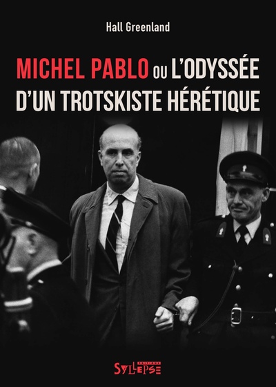 MICHEL PABLO OU L´ODYSSEE D´UN TROTSKISTE HERETIQUE