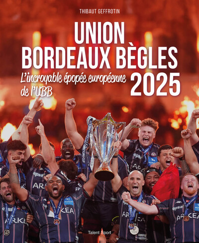 UNION BORDEAUX-BEGLES, L´INCROYABLE EPOPEE EUROPEENNE DE L´UBB 2025
