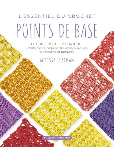 L´ESSENTIEL DU CROCHET - POINTS DE BASE - LE GUIDE POCHE DU CROCHET