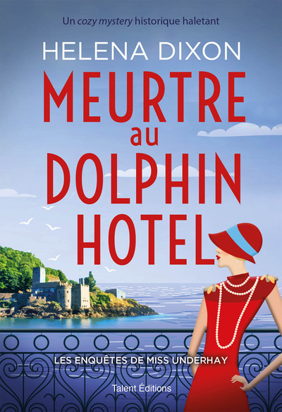 MEURTRE AU DOLPHIN HOTEL - LES ENQUETES DE MISS UNDERHAY TOME 1 - COZY MYSTERY