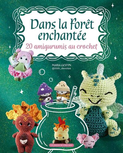 20 AMIGURUMIS AU CROCHET - DANS LA FORET ENCHANTEE