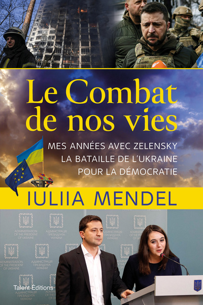 OMBAT DE NOS VIES - MES ANNEES AVEC ZELENSKY, LA BATAILLE DE L´UKRAINE 