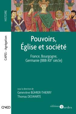 POUVOIRS, EGLISE ET SOCIETE - FRANCE, BOURGOGNE, GERMANIE (888-XIIE SIECLE)