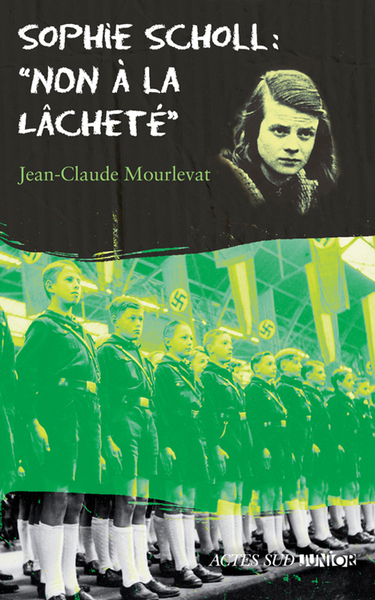 SOPHIE SCHOLL: NON A LA LACHETE