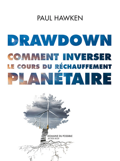 DRAWDOWN  COMMENT INVERSER LE COURS DU RECHAUFFEMENT PLANETAIRE