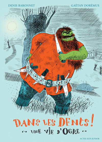 DANS LES DENTS ! UNE VIE D´OGRE