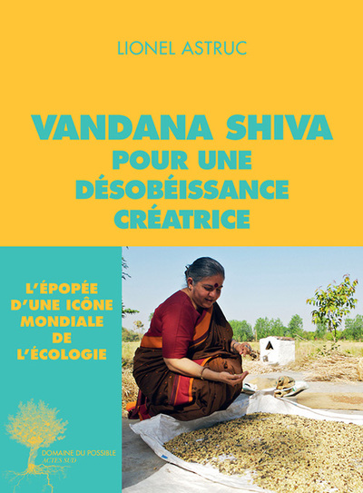 VANDANA SHIVA POUR UNE DESOBEISSANCE CREATRICE