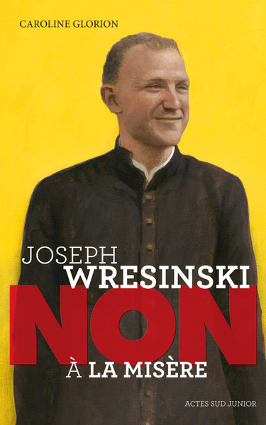 JOSEPH WRESINSKI : NON A LA MISERE