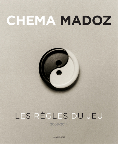 CHEMA MADOZ 2008-2014 LES REGLES DU JEU