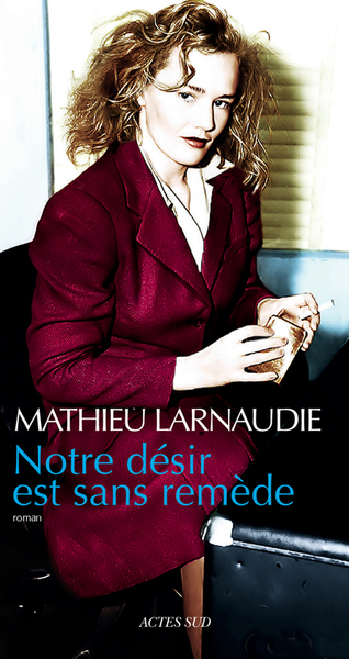 NOTRE DESIR EST SANS REMEDE.
