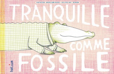TRANQUILLE COMME FOSSILE