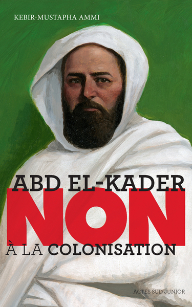 "ABD EL-KADER : ""NON A LA COLONISATION"""