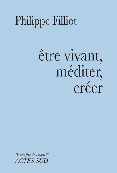 ETRE VIVANT, MEDITER, CREER.