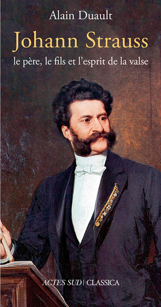 JOHANN STRAUSS, LE PERE, LE FILS ET L´ESPRIT DE LA VALSE