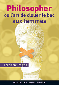 PHILOSOPHER OU L´ART DE CLOUER LE BEC AUX FEMMES