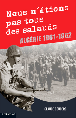 NOUS N´ETIONS PAS TOUS DES SALAUDS (ALGERIE 1961-1962)
