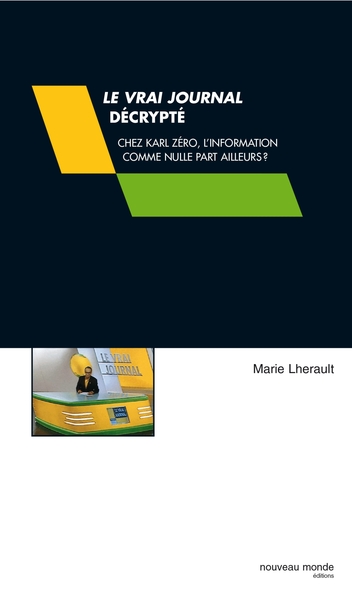 VRAI JOURNAL DECRYPTE DE KARL ZERO SUR CANAL + L INFORMATION COMME NULLE PART AILLEURS
