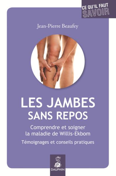 JAMBES SANS REPOS : COMPRENDRE ET SOIGNER LA MALADIE DE WILLIS-EKBOM (LES)