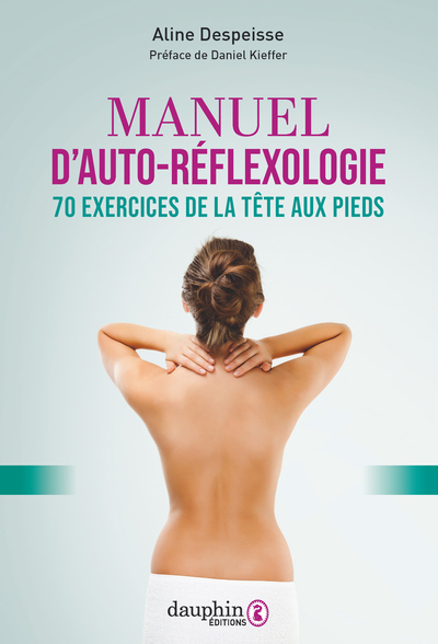 MANUEL D´AUTO-REFLEXOLOGIE - 70 EXERCICES DE LA TETE AUX PIEDS