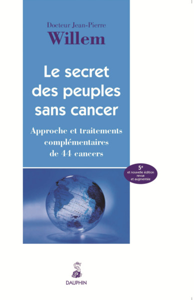 SECRET DES PEUPLES SANS CANCER (NE). APPROCHE ET TRAITEMENTS COMPLEMENTAIRES DE 44 CANCERS (LE)