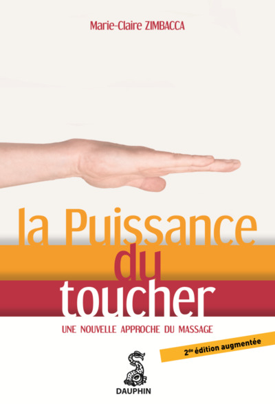 PUISSANCE DU TOUCHER 2EME EDITION, UNE NOUVELLE APPROCHE DU MASSAGE (LA)