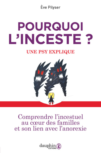 POURQUOI L´INCESTE ? UNE PSY EXPLIQUE - COMPRENDRE L´INCESTUEL AU COEUR DES