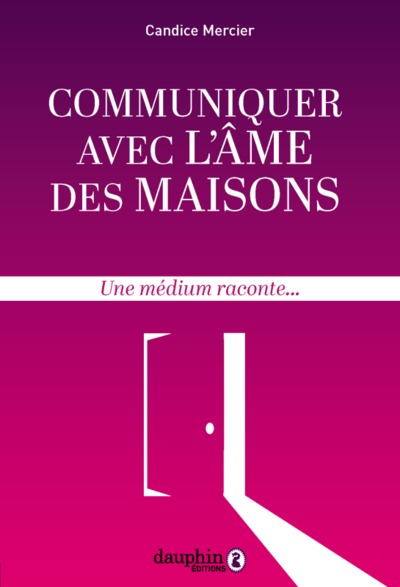 COMMUNIQUER AVEC L´AME DES MAISONS - UNE MEDIUM RACONTE