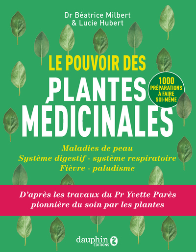 POUVOIR DES PLANTES MEDICINALES - MALDIES DE PEAU-SYSTEME DIGESTIF-SYSTEME RESPIRATOIRE-FIEVRE PA