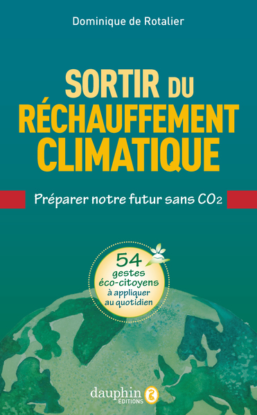 SORTIR DU RECHAUFFEMENT CLIMATIQUE - PREPARER SON FUTUR SANS CO2
