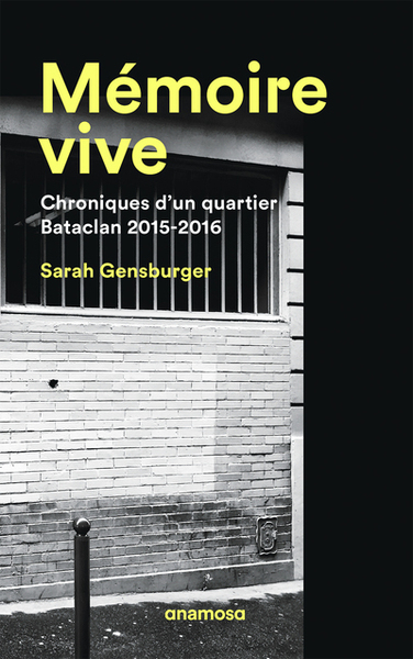 MEMOIRE VIVE. CHRONIQUES D´UN QUARTIER, BATACLAN 2015-2016